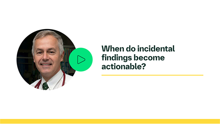 When do incidental findings become actionable